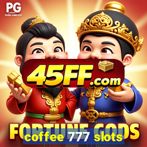 coffee 777 slots